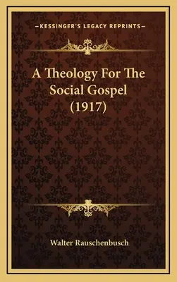 A szociális evangélium teológiája - A Theology For The Social Gospel