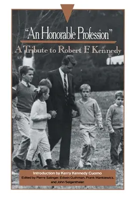 An Honorable Profession: Kennedy tiszteletére - An Honorable Profession: A Tribute to Robert F. Kennedy