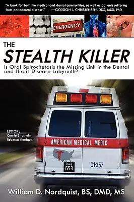 A lopakodó gyilkos: A szájüregi spirochetosis a hiányzó láncszem a fogászati és szívbetegségek labirintusában? - The Stealth Killer: Is Oral Spirochetosis the Missing Link in the Dental and Heart Disease Labyrinth?