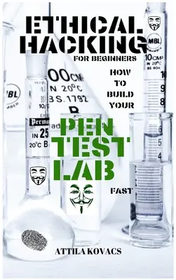 Etikus hackelés kezdőknek: Hogyan építsd fel gyorsan a pen-tesztlaborodat - Ethical Hacking for Beginners: How to Build Your Pen Test Lab Fast