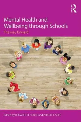 Mentális egészség és jólét az iskolákon keresztül: A jövő útja - Mental Health and Wellbeing through Schools: The Way Forward