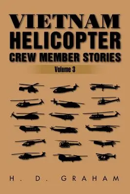 Vietnami helikopter személyzetének történetei: kötet III. - Vietnam Helicopter Crew Member Stories: Volume III