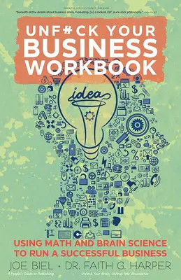 Unfuck Your Business Workbook: A matematika és az agytudomány felhasználása a sikeres üzletvitelhez - Unfuck Your Business Workbook: Using Math and Brain Science to Run a Successful Business