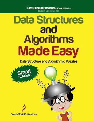 Adatszerkezetek és algoritmusok könnyen érthetően: Adatszerkezeti és algoritmikus rejtvények, második kiadás - Data Structures and Algorithms Made Easy: Data Structure and Algorithmic Puzzles, Second Edition