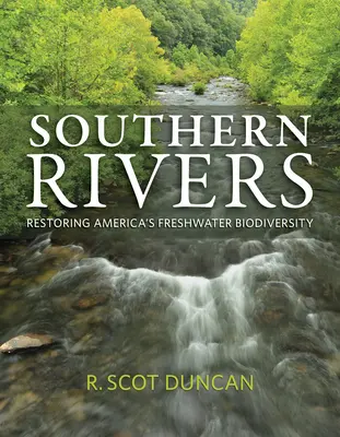 Southern Rivers: Amerika édesvízi biodiverzitásának helyreállítása - Southern Rivers: Restoring America's Freshwater Biodiversity