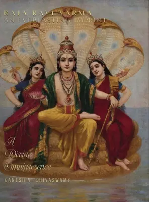 Raja Ravi Varma: Egy örök nyom - Egy isteni mindenhatóság - 3. kötet - Raja Ravi Varma: An Everlasting Imprint - A Divine Omnipresence - Volume 3