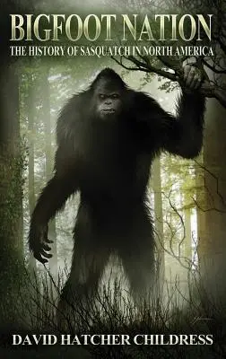 Bigfoot Nation: A jeti története Észak-Amerikában - Bigfoot Nation: The History of Sasquatch in North America