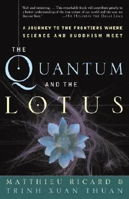 A kvantum és a lótusz: Utazás a tudomány és a buddhizmus találkozásának határvidékére - The Quantum and the Lotus: A Journey to the Frontiers Where Science and Buddhism Meet