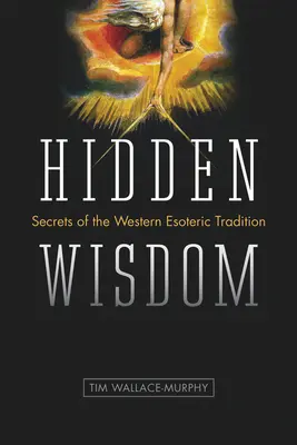 Rejtett bölcsesség: A nyugati ezoterikus hagyomány titkai - Hidden Wisdom: Secrets of the Western Esoteric Tradition