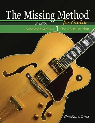 The Missing Method for Guitar Book 1: Note Reading in the Open Position (A hiányzó módszer a gitárhoz) - The Missing Method for Guitar Book 1: Note Reading in the Open Position