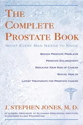 Teljes prosztatakönyv: What Every Man N - Complete Prostate Book: What Every Man N