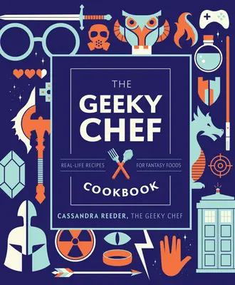 A kocka szakács szakácskönyve, 4: Valódi receptek fantáziaételekhez - The Geeky Chef Cookbook, 4: Real-Life Recipes for Fantasy Foods