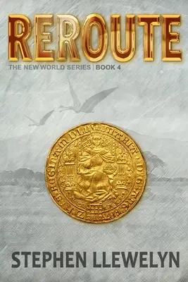 Reroute: Az Új Világ sorozat negyedik könyve - Reroute: The New World Series Book Four