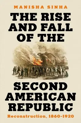 A második amerikai köztársaság felemelkedése és bukása: Reconstruction, 1860-1920 - The Rise and Fall of the Second American Republic: Reconstruction, 1860-1920