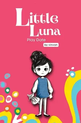 Play Date: Könyv 3 - Kis Luna sorozat (Kezdő fejezetes könyvek, Vicces könyvek gyerekeknek, Gyerekkönyv-sorozat): Egy apró vicces történet, amely - Play Date: Book 3 - Little Luna Series (Beginning Chapter Books, Funny Books for Kids, Kids Book Series): A tiny funny story that