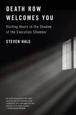 A halálsor üdvözli Önt: Látogatási idő a kivégzőterem árnyékában - Death Row Welcomes You: Visiting Hours in the Shadow of the Execution Chamber