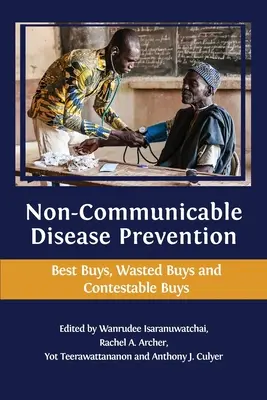 Nem fertőző betegségek megelőzése: A legjobb vásárlások, elpazarolt vásárlások és vitatható vásárlások - Non-communicable Disease Prevention: Best Buys, Wasted Buys and Contestable Buys