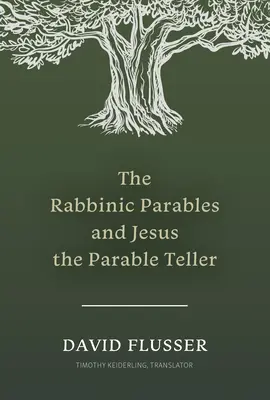 A rabbinikus példabeszédek és Jézus a példabeszédmondó - The Rabbinic Parables and Jesus the Parable Teller