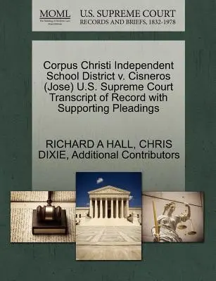 Corpus Christi Independent School District V. Cisneros (Jose) U.S. Supreme Court Transcript of Record with Supporting Pleadings (A Legfelsőbb Bíróság átirata az alátámasztó iratokkal) - Corpus Christi Independent School District V. Cisneros (Jose) U.S. Supreme Court Transcript of Record with Supporting Pleadings