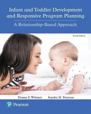 Csecsemő- és kisgyermekkori fejlesztés és reszponzív programtervezés: A Relationship-Based Approach - Infant and Toddler Development and Responsive Program Planning: A Relationship-Based Approach