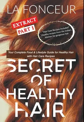 Az egészséges haj kivonatának titka 1. rész: A teljes táplálkozási és életmódbeli útmutató az egészséges hajért - Secret of Healthy Hair Extract Part 1: Your Complete Food & Lifestyle Guide for Healthy Hair