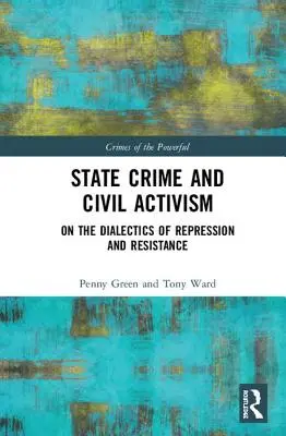 Állami bűnözés és civil aktivizmus: Az elnyomás és az ellenállás dialektikájáról - State Crime and Civil Activism: On the Dialectics of Repression and Resistance