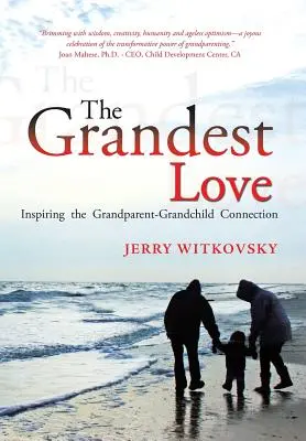 A legnagyobb szerelem: A nagyszülő-unoka kapcsolat inspirálása - The Grandest Love: Inspiring the Grandparent-Grandchild Connection