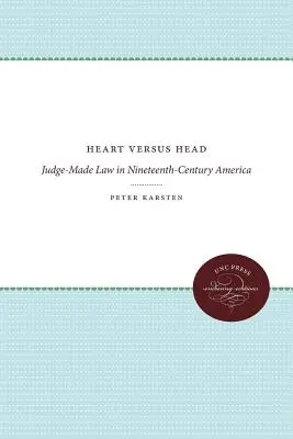 Szív kontra fej: A bíró által alkotott jog a tizenkilencedik századi Amerikában - Heart versus Head: Judge-Made Law in Nineteenth-Century America