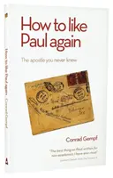 Hogyan szeressük újra Pált: Az apostol, akit sosem ismertél - How to Like Paul Again: The Apostle you never knew