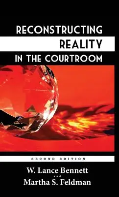 A valóság rekonstruálása a tárgyalóteremben: Igazságszolgáltatás és ítélkezés az amerikai kultúrában - Reconstructing Reality in the Courtroom: Justice and Judgment in American Culture