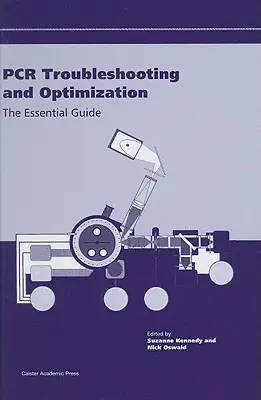 PCR hibaelhárítás és optimalizálás: Az alapvető útmutató - PCR Troubleshooting and Optimization: The Essential Guide