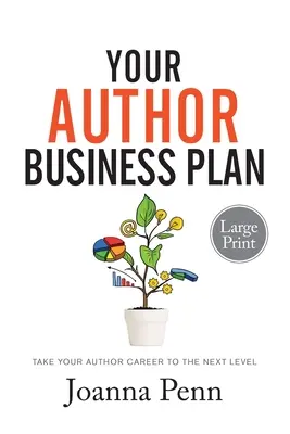 A szerzői üzleti terved Nagyméretű nyomtatásban: Take Your Author Career To The Next Level - Your Author Business Plan Large Print: Take Your Author Career To The Next Level