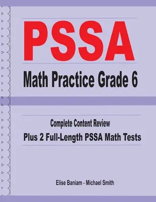 PSSA Math Practice Grade 6: Complete Content Review Plus 2 Full-length PSSA Math Tests (PSSA matematika gyakorlat 6. osztály) - PSSA Math Practice Grade 6: Complete Content Review Plus 2 Full-length PSSA Math Tests