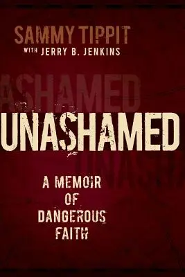 Szégyentelenül: A veszélyes hit emlékirata - Unashamed: A Memoir of Dangerous Faith