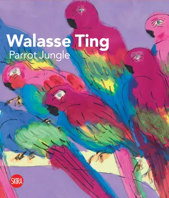 Walasse Ting: Papagájdzsungel - Walasse Ting: Parrot Jungle
