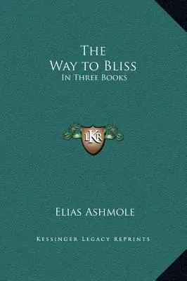 Az út a boldogsághoz: Három könyvben - The Way to Bliss: In Three Books