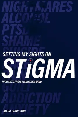 A stigmát célba véve: gondolatok egy sérült elméből - Setting My Sights On Stigma: Thoughts From An Injured Mind