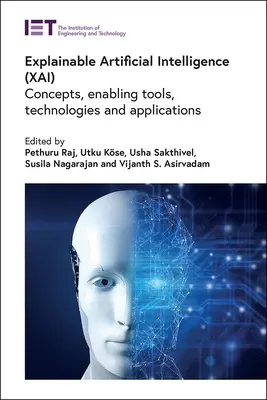 Megmagyarázható mesterséges intelligencia (Xai): Fogalmak, lehetővé tevő eszközök, technológiák és alkalmazások - Explainable Artificial Intelligence (Xai): Concepts, Enabling Tools, Technologies and Applications