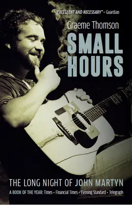 Small Hours: John Martyn hosszú éjszakája - Small Hours: The Long Night of John Martyn