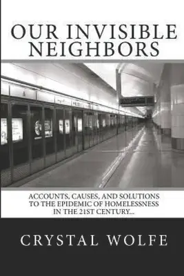 Láthatatlan szomszédaink: Számlák, okok és megoldások a hajléktalanság járványára - Our Invisible Neighbors: Accounts, Causes, and Solutions to the Epidemic of Homelessness