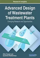 Szennyvíztisztító telepek korszerű tervezése: A szennyvíztisztító rendszerek tervezése: új kutatások és lehetőségek - Advanced Design of Wastewater Treatment Plants: Emerging Research and Opportunities