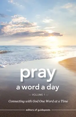 Pray a Word a Day 1. kötet: Kapcsolódás Istennel egy-egy szóra - Pray a Word a Day Volume 1: Connecting with God One Word at a Time