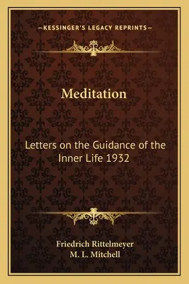 Meditáció: Levelek a belső élet vezetéséről 1932 - Meditation: Letters on the Guidance of the Inner Life 1932