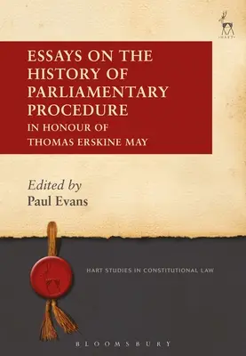 Esszék a parlamenti eljárás történetéről: Thomas Erskine May tiszteletére - Essays on the History of Parliamentary Procedure: In Honour of Thomas Erskine May