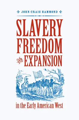 Rabszolgaság, szabadság és terjeszkedés a korai amerikai nyugaton - Slavery, Freedom, and Expansion in the Early American West