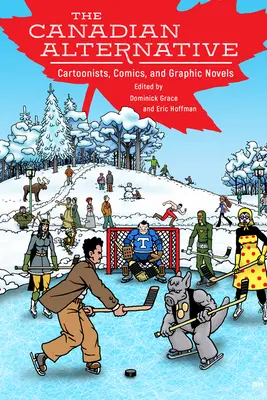 Kanadai alternatíva: Cartoonists, Comics, and Graphic Novels - Canadian Alternative: Cartoonists, Comics, and Graphic Novels