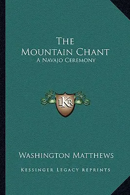 A hegyi ének: A Navajo Ceremony - The Mountain Chant: A Navajo Ceremony