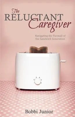 A vonakodó gondozó: A szendvicsgeneráció zűrzavarában való navigálás - The Reluctant Caregiver: Navigating the Turmoil of the Sandwich Generation