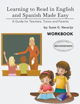 Könnyű olvasástanulás angolul és spanyolul: Útmutató tanároknak, oktatóknak és szülőknek - Learning to Read in English and Spanish Made Easy: A Guide for Teachers, Tutors and Parents