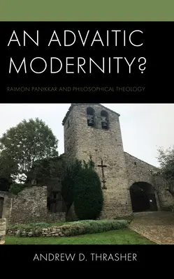 Egy advaita modernitás? Raimon Panikkar és a filozófiai teológia - An Advaitic Modernity?: Raimon Panikkar and Philosophical Theology